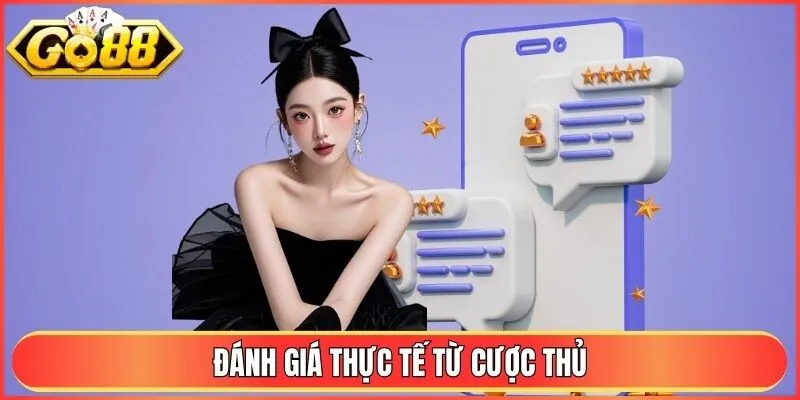 Đánh giá thực tế từ cược thủ