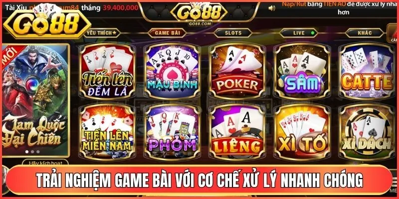 Trải nghiệm game bài với cơ chế xử lý nhanh chóng